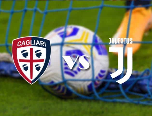 Soi kèo nhà cái Cagliari vs Juventus, 15/3/2021 - VĐQG Ý [Serie A]