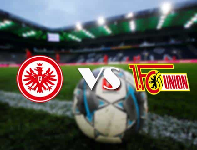 Soi kèo nhà cái Frankfurt vs Union Berlin, 20/3/2021 - VĐQG Đức [Bundesliga]