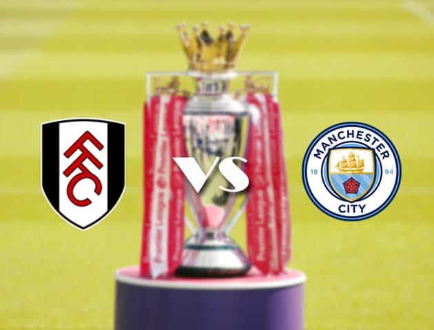 Soi kèo nhà cái Fulham vs Man City, 14/3/2021 - Ngoại Hạng Anh