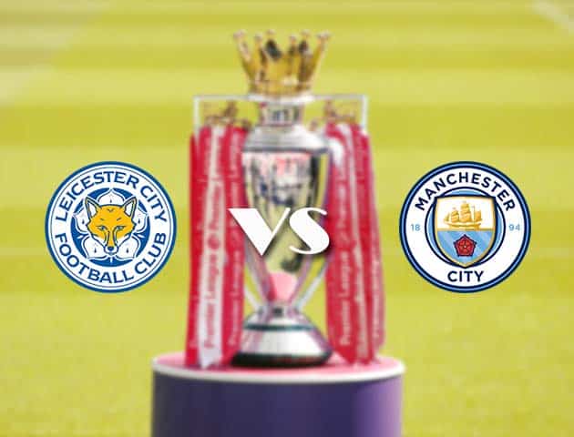 Soi kèo nhà cái Leicester vs Manchester City, 3/4/2021 - Ngoại Hạng Anh