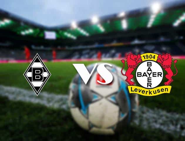 Soi kèo nhà cái M'gladbach vs Bayer Leverkusen, 6/3/2021 - VĐQG Đức [Bundesliga]