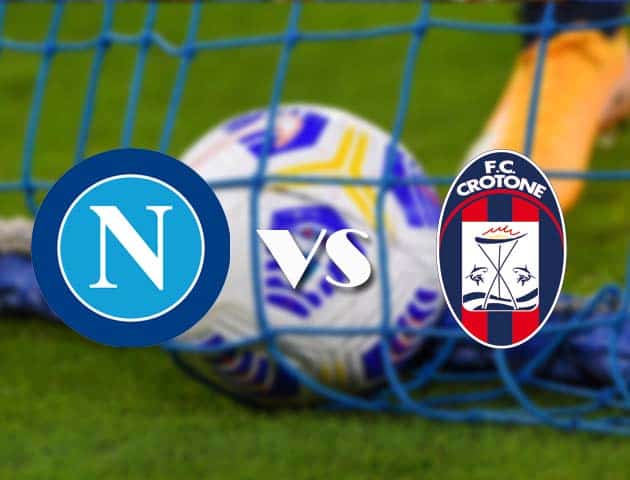 Soi kèo nhà cái Napoli vs Crotone, 3/4/2021 - VĐQG Ý [Serie A]