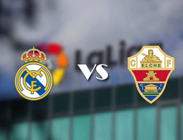 Soi kèo nhà cái Real Madrid vs Elche, 13/3/2021 - VĐQG Tây Ban Nha
