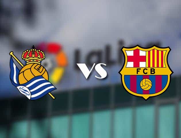 Soi kèo nhà cái Real Sociedad vs Barcelona, 22/3/2021 - VĐQG Tây Ban Nha