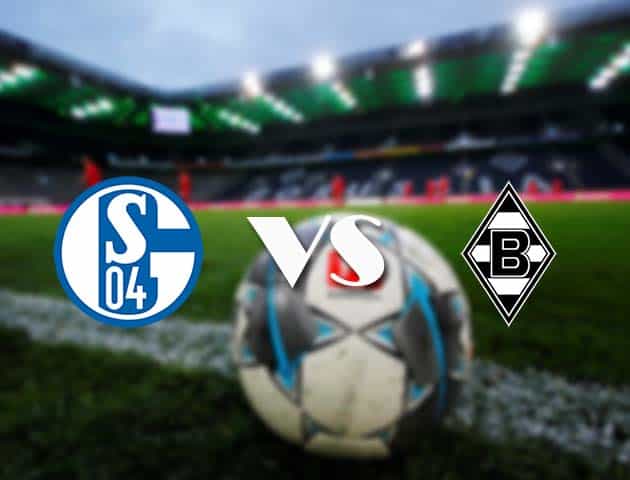 Soi kèo nhà cái Schalke 04 vs M'gladbach, 21/3/2021 - VĐQG Đức [Bundesliga]