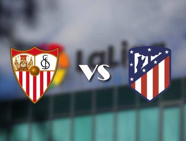 Soi kèo nhà cái Sevilla vs Atl. Madrid, 05/04/2021 - VĐQG Tây Ban Nha