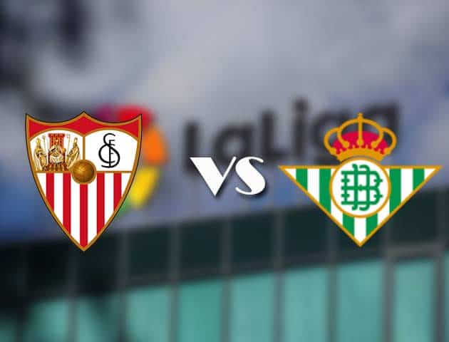 Soi kèo nhà cái Sevilla vs Real Betis, 15/3/2021 - VĐQG Tây Ban Nha