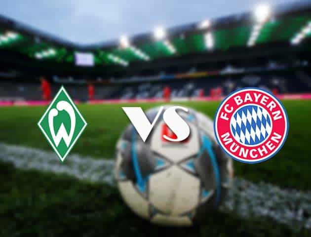 Soi kèo nhà cái Werder Bremen vs Bayern Munich, 13/3/2021 - VĐQG Đức [Bundesliga]