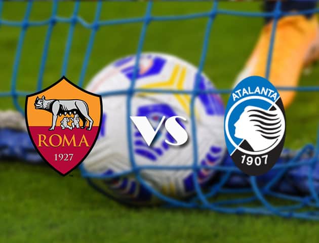Soi kèo nhà cái AS Roma vs Atalanta, 22/4/2021 - VĐQG Ý [Serie A]