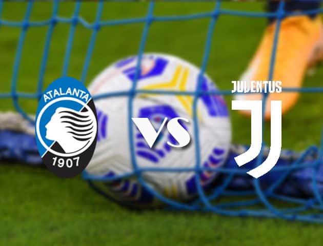 Soi kèo nhà cái Atalanta vs Juventus, 18/4/2021 - VĐQG Ý [Serie A]