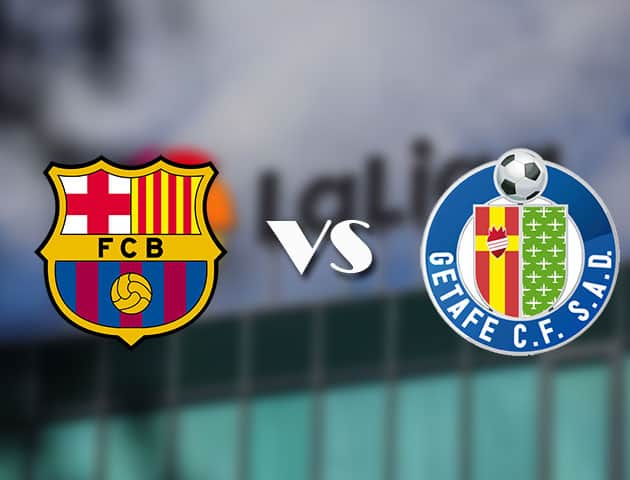 Soi kèo nhà cái Barcelona vs Getafe, 23/04/2021 - VĐQG Tây Ban Nha
