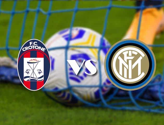 Soi kèo nhà cái Crotone vs Inter Milan, 1/5/2021 - VĐQG Ý [Serie A]