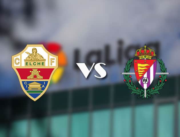Soi kèo nhà cái Elche vs Valladolid, 22/04/2021 - VĐQG Tây Ban Nha