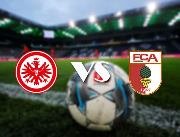 Soi kèo nhà cái Eintracht Frankfurt vs Augsburg, 21/04/2021 - VĐQG Đức [Bundesliga]