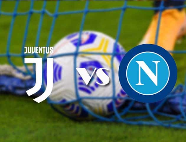 Soi kèo nhà cái Juventus vs Napoli, 7/4/2021 - VĐQG Ý [Serie A]