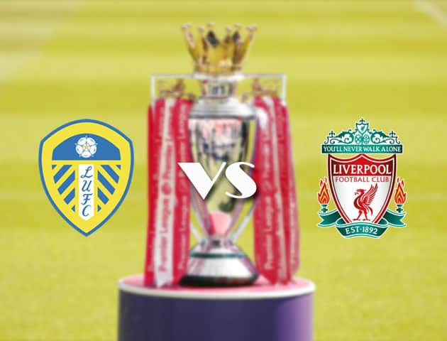 Soi kèo nhà cái Leeds vs Liverpool, 20/4/2021 - Ngoại Hạng Anh