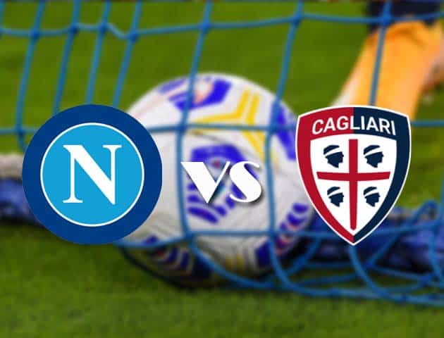 Soi kèo nhà cái Napoli vs Cagliari, 2/5/2021 - VĐQG Ý [Serie A]