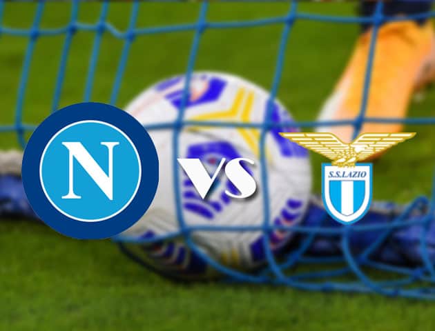 Soi kèo nhà cái Napoli vs Lazio, 23/4/2021 - VĐQG Ý [Serie A]