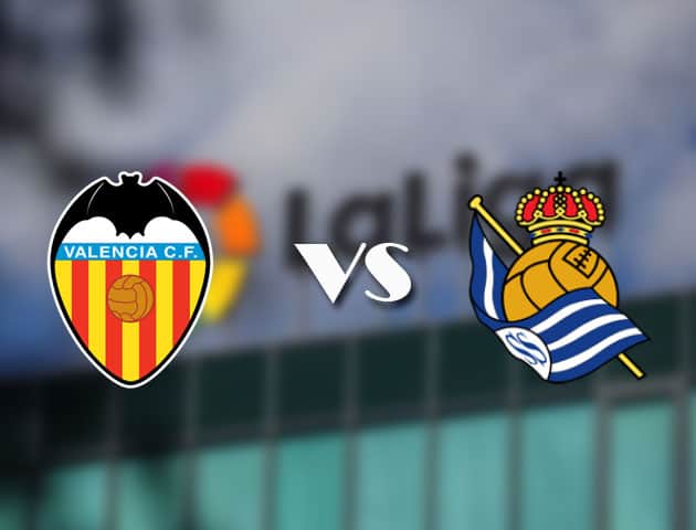 Soi kèo nhà cái Valencia vs Real Sociedad, 11/4/2021 - VĐQG Tây Ban Nha