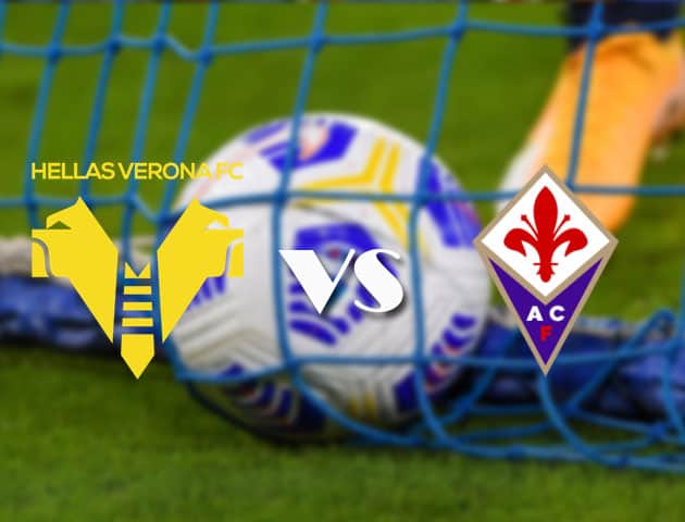 Soi kèo nhà cái Hellas Verona vs Fiorentina, 21/4/2021 - VĐQG Ý [Serie A]