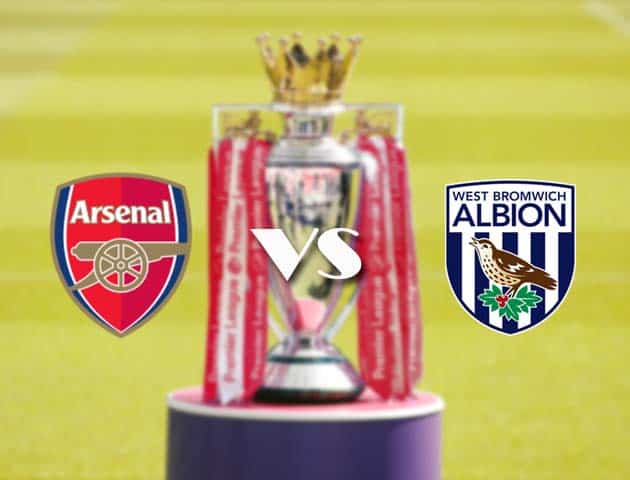 Soi kèo nhà cái Arsenal vs West Brom, 10/05/2021 - Ngoại Hạng Anh