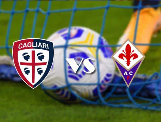 Soi kèo nhà cái Cagliari vs Fiorentina, 12/05/2021 - VĐQG Ý [Serie A]