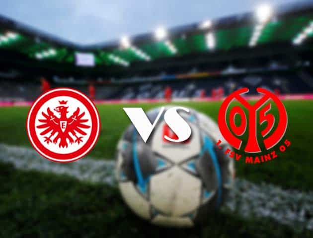 Soi kèo nhà cái Eintracht Frankfurt vs Mainz, 09/05/2021 - VĐQG Đức [Bundesliga]