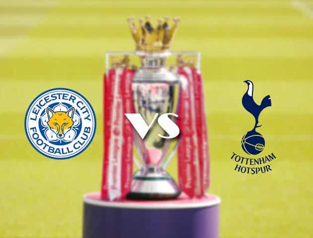 Soi kèo nhà cái Leicester vs Tottenham, 23/05/2021 - Ngoại Hạng Anh