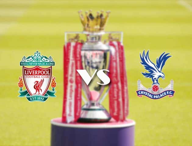 Soi kèo nhà cái Liverpool vs Crystal Palace, 23/05/2021 - Ngoại Hạng Anh