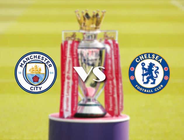 Soi kèo nhà cái Manchester City vs Chelsea, 08/05/2021 - Ngoại Hạng Anh