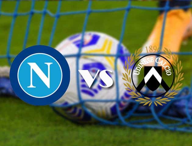 Soi kèo nhà cái Napoli vs Udinese, 12/05/2021 - VĐQG Ý [Serie A]