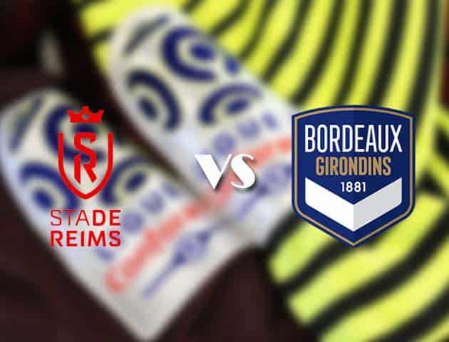 Soi kèo nhà cái Reims vs Bordeaux, 24/05/2021 - VĐQG Pháp [Ligue 1]