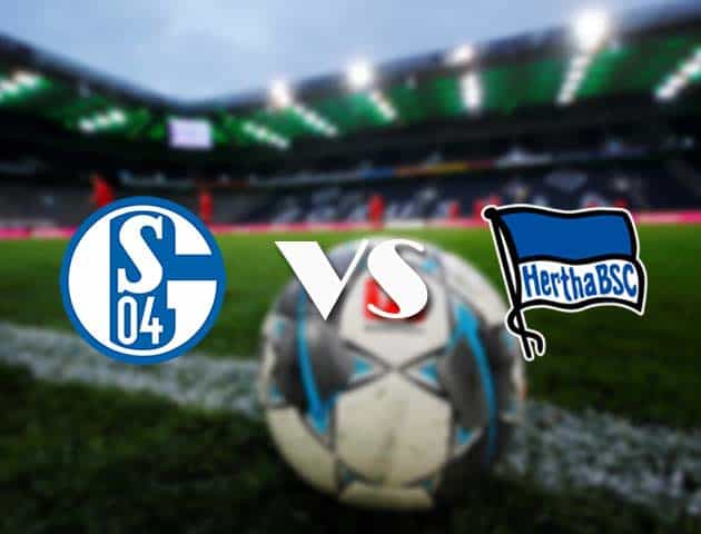 Soi kèo nhà cái Schalke vs Hertha Berlin, 12/05/2021 - VĐQG Đức [Bundesliga]