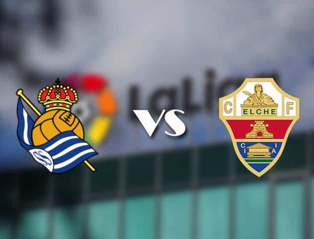 Soi kèo nhà cái Real Sociedad vs Elche, 08/05/2021 - VĐQG Tây Ban Nha