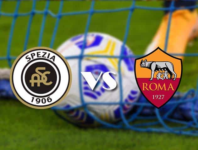 Soi kèo nhà cái Spezia vs AS Roma, 23/05/2021 - VĐQG Ý [Serie A]