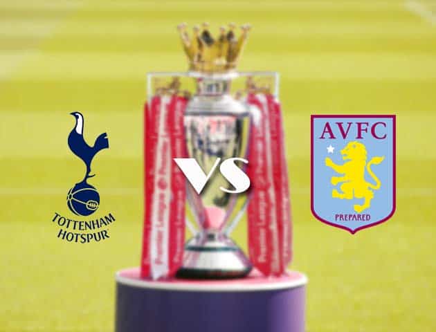 Soi kèo nhà cái Tottenham vs Aston Villa, 20/05/2021 - Ngoại Hạng Anh