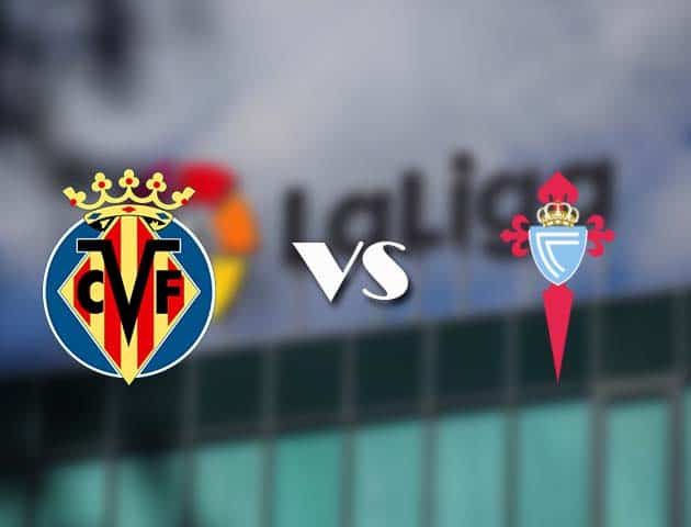 Soi kèo nhà cái Villarreal vs Celta Vigo, 09/05/2021 - VĐQG Tây Ban Nha