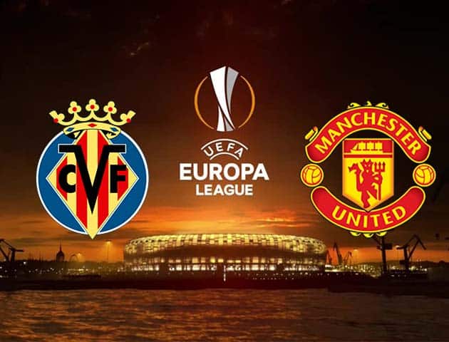 Soi kèo nhà cái Villarreal vs Manchester Utd, 27/05/2021 - Europa League