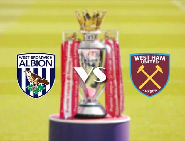 Soi kèo nhà cái West Brom vs West Ham, 20/05/2021 - Ngoại Hạng Anh