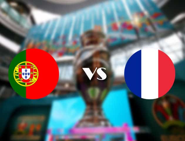 Soi kèo nhà cái Bồ Đào Nha vs Pháp, 24/06/2021 - Giải vô địch bóng đá châu Âu