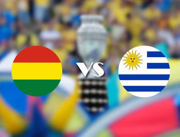 Soi kèo nhà cái Bolivia vs Uruguay, 25/06/2021 - Copa America