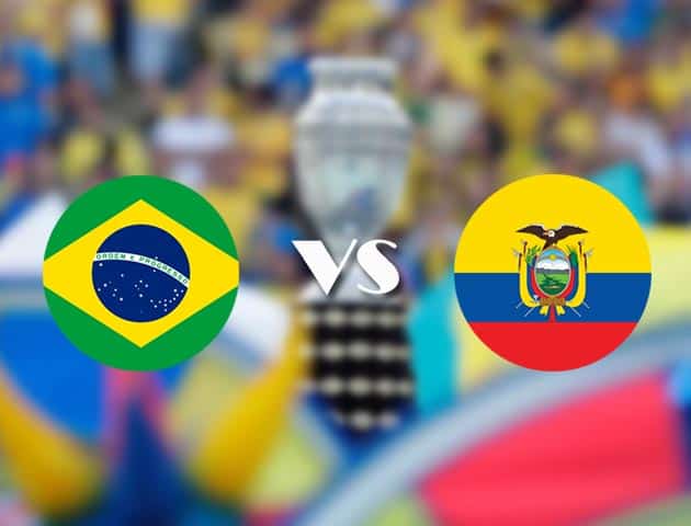 Soi kèo nhà cái Brazil vs Ecuador, 28/06/2021 - Copa America