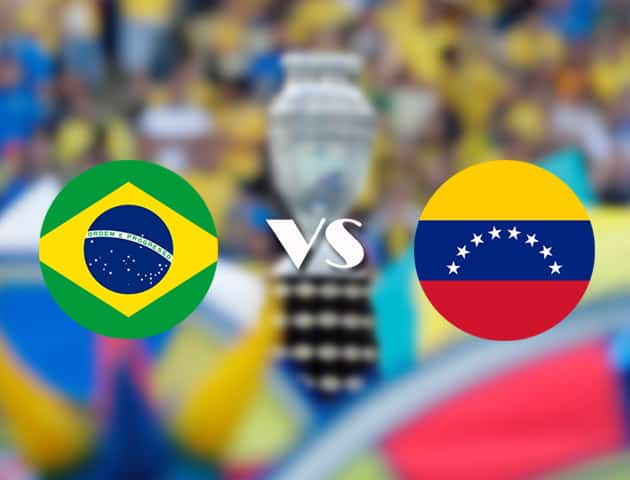 Soi kèo nhà cái Brazil vs Venezuela, 15/06/2021 - Copa America