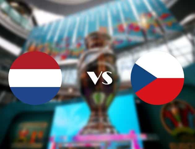 Soi kèo nhà cái Hà Lan vs Cộng hòa Séc, 27/06/2021 - Giải vô địch bóng đá châu Âu