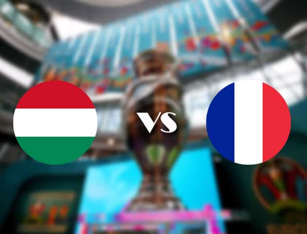 Soi kèo nhà cái Hungary vs Pháp, 19/06/2021 - Giải vô địch bóng đá châu Âu