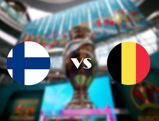 Soi kèo nhà cái Phần Lan vs Bỉ, 22/06/2021 - Giải vô địch bóng đá châu Âu