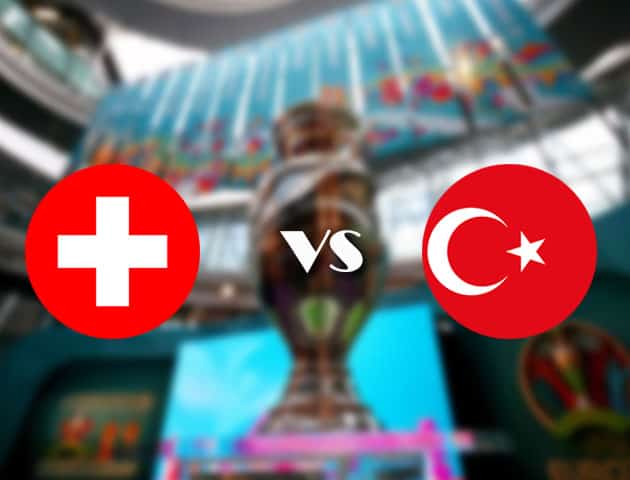 Soi kèo nhà cái Thụy Sĩ vs Thổ Nhĩ Kỳ, 20/06/2021 - Giải vô địch bóng đá châu Âu