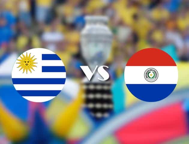 Soi kèo nhà cái Uruguay vs Paraguay, 29/06/2021 - Copa America