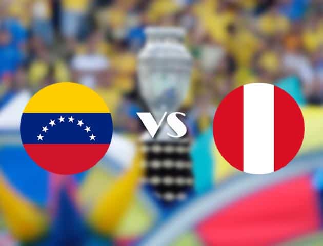Soi kèo nhà cái Venezuela vs Peru, 28/06/2021 - Copa America