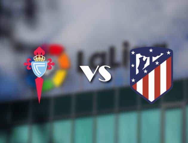 Soi kèo nhà cái Celta Vigo vs Atl. Madrid, 15/8/2021 - VĐQG Tây Ban Nha